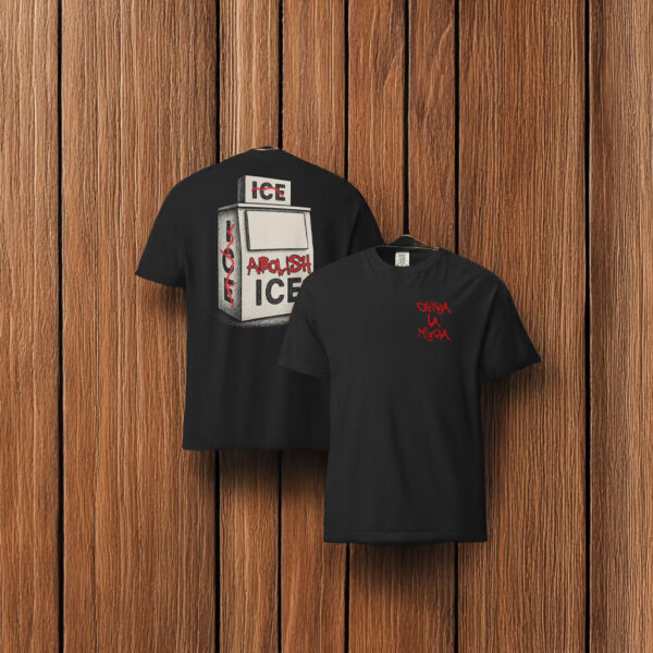 Abolish ICE Machine T-Shirt – Chinga La Migra Protest Shirt
