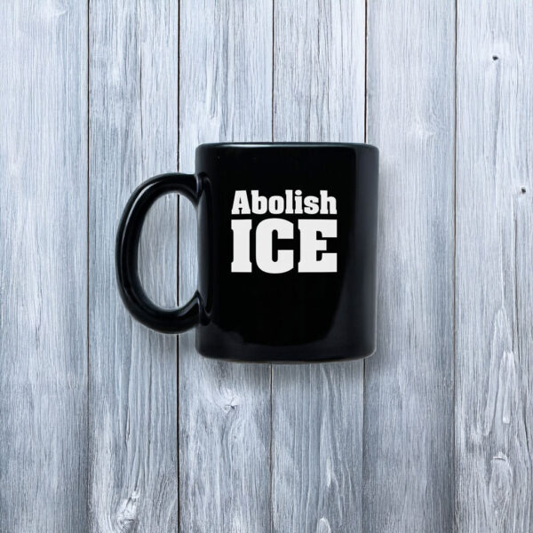Abolish ICE Mug – Anti ICE Protest Coffee Mug – Political Activist Cup