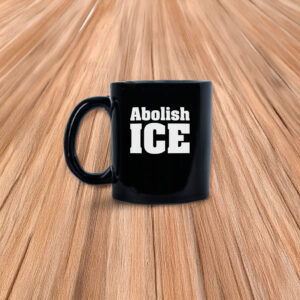 Abolish ICE Mug – Anti ICE Protest Coffee Mug – Political Activist Cup