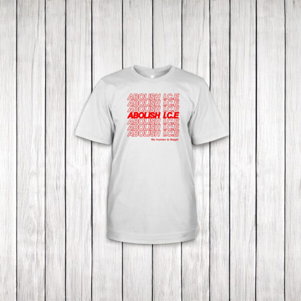 Abolish ICE No Human Is Illegal T-Shirt – Immigration Rights Protest Shirt