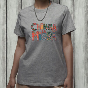 Chinga La Migra Folk Art Protest Shirt