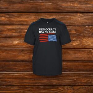 Democracy Has No Kings T-Shirt – Patriotic Protest Shirt
