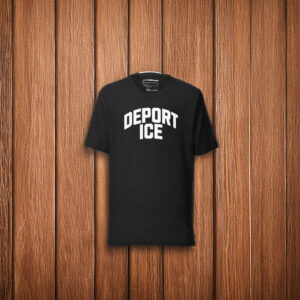 Deport ICE T-Shirt – Anti ICE Protest Shirt – Abolish ICE Activist Tee