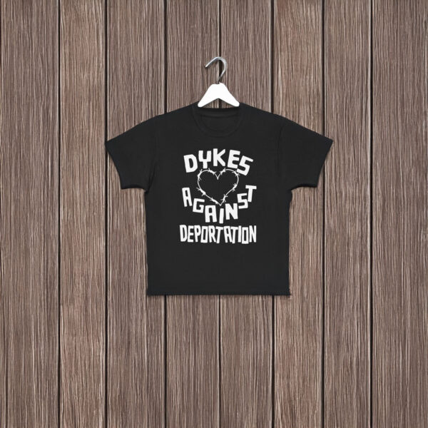 Dykes Against Deportation T-Shirt - LGBTQ+ Anti Deportation Activism Tee, Social Justice Protest Shirt, Unisex Pride Apparel