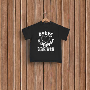Dykes Against Deportation T-Shirt - LGBTQ+ Anti Deportation Activism Tee, Social Justice Protest Shirt, Unisex Pride Apparel