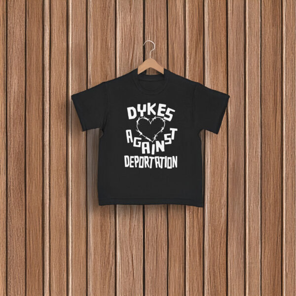 Dykes Against Deportation T-Shirt - LGBTQ+ Anti Deportation Activism Tee, Social Justice Protest Shirt, Unisex Pride Apparel