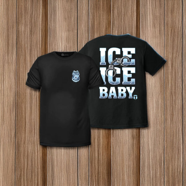 ICE ICE BABY T-Shirt – Anti ICE Protest Shirt