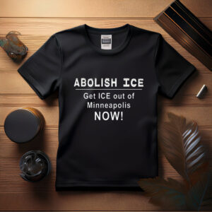 Abolish ICE Tee – Get ICE Out of Minneapolis NOW!