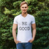 Be Good T-Shirt
