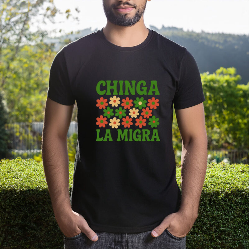 Chinga La Migra Shirt