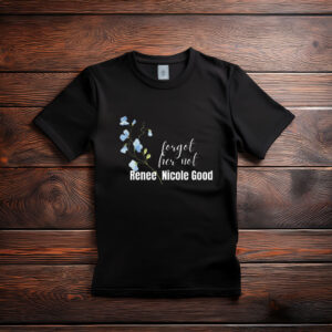 Forget Her Not Memorial Shirt – Honor, Remember, Reflect