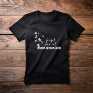 Forget Her Not Memorial Shirt – Honor, Remember, Reflect