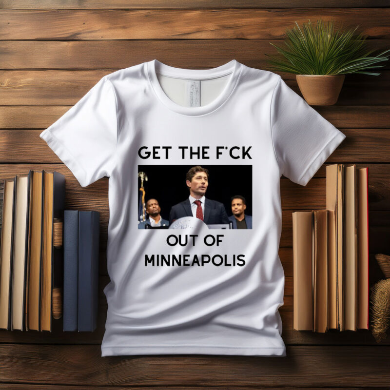 Get the Fuck Out of Minneapolis Shirt