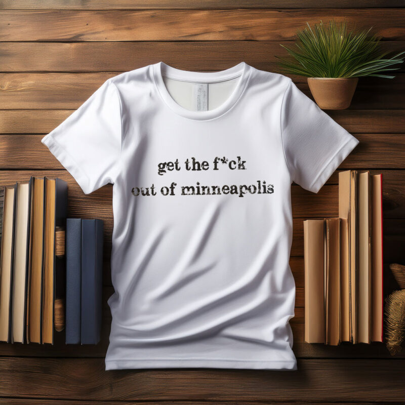 Get the Fuck Out of Minneapolis Tee