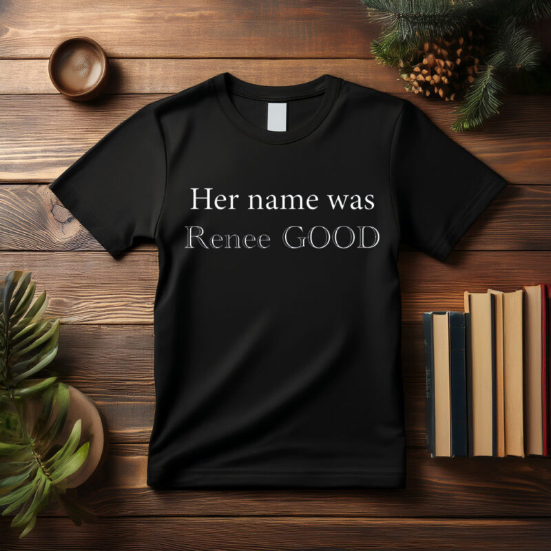 Her Name Was Renee Good T-Shirt