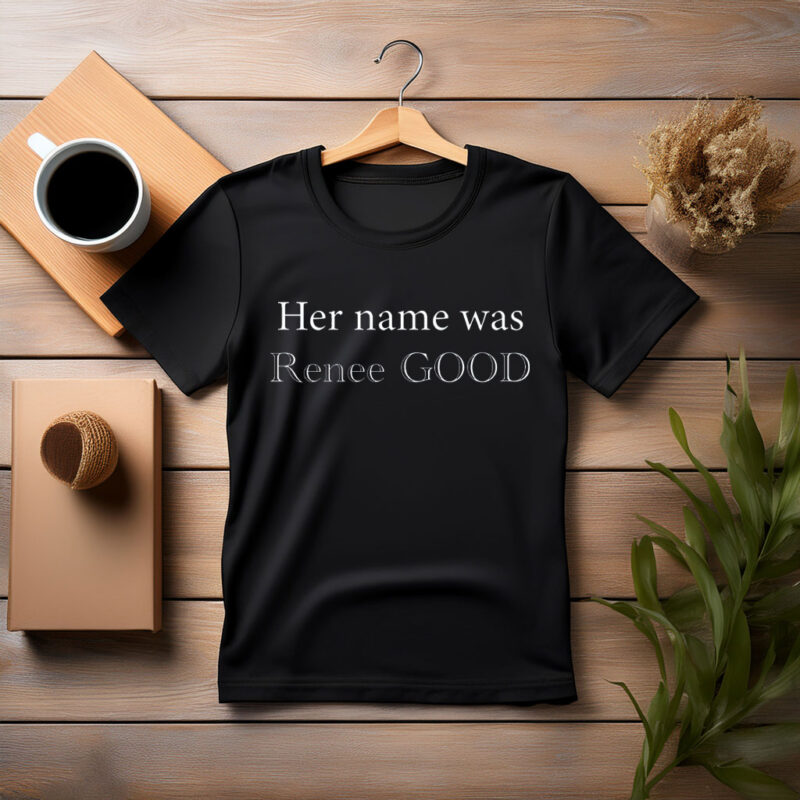 Her Name Was Renee Good T-Shirt