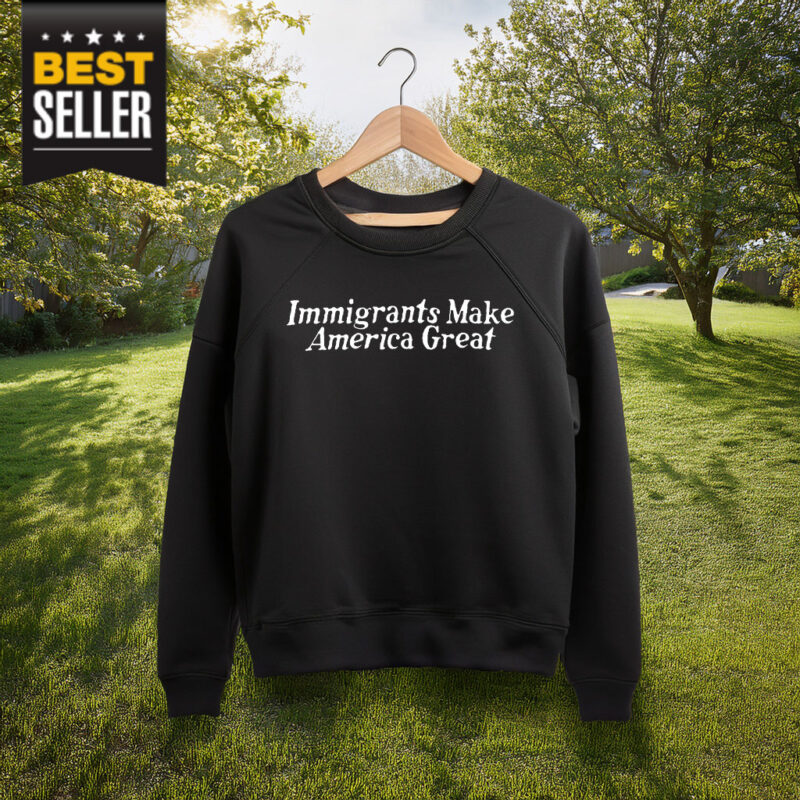 Immigrants Make America Great Shirt