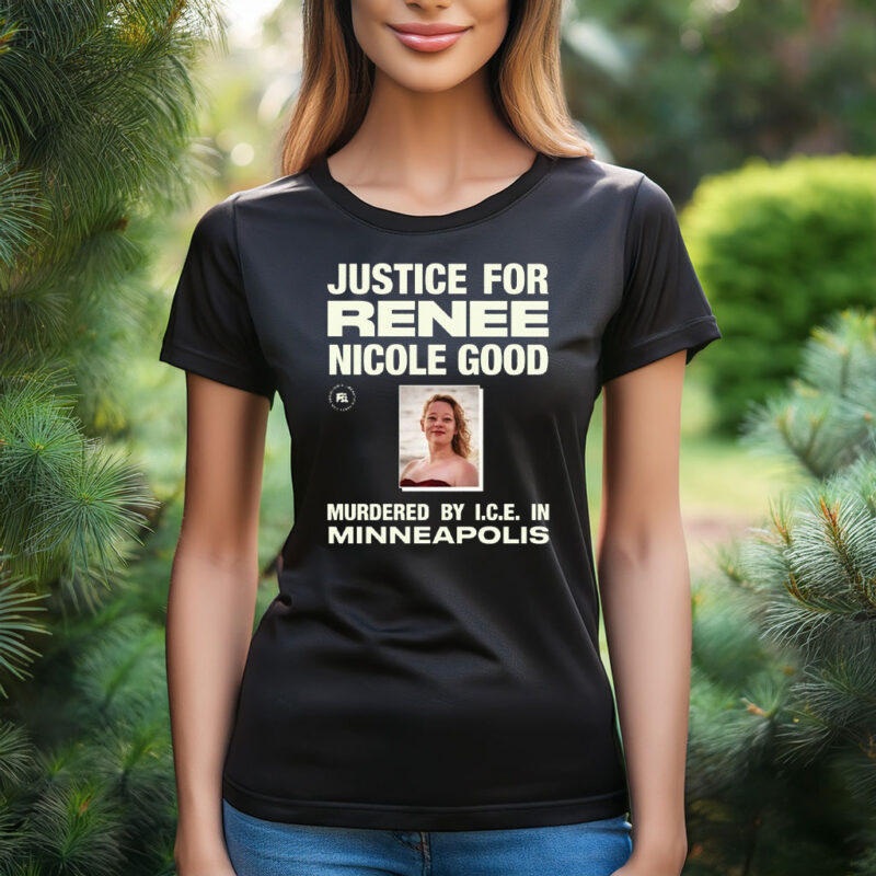 Justice for Renee Nicole Good Murdered By ICE In Minneapolis Shirt