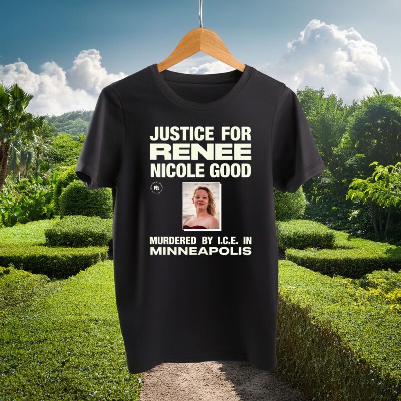 Justice for Renee Nicole Good Murdered By ICE In Minneapolis Shirt