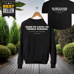 No One is Illegal on Stolen Land Shirt