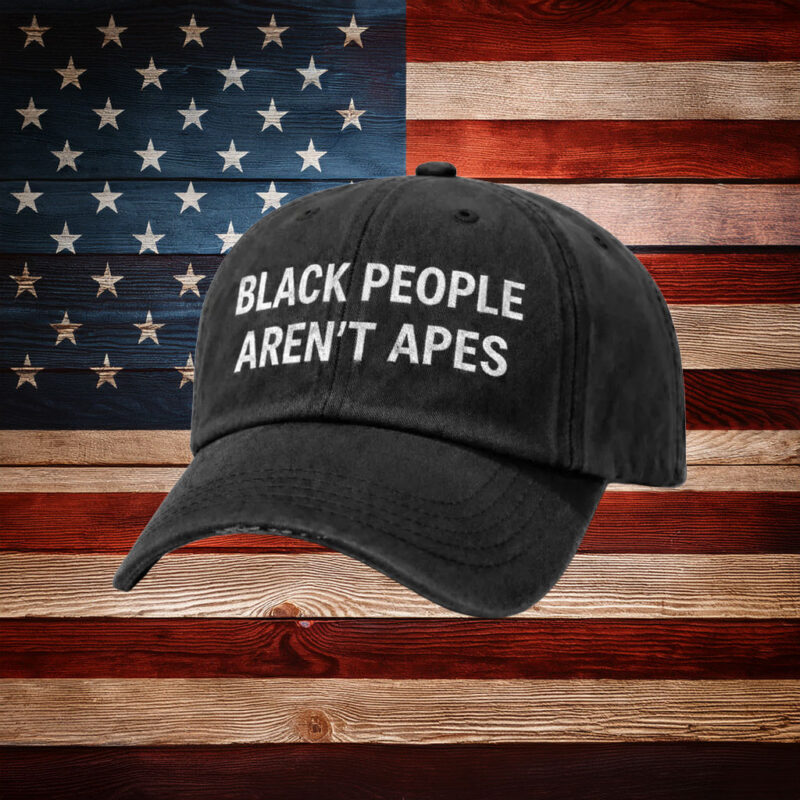 Black People Aren't Apes Cap
