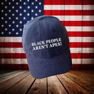 Black People Aren’t Apes Embroidered Hat