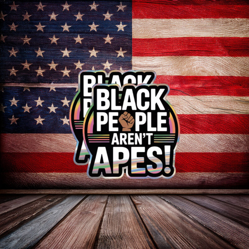 Black People Aren’t Apes Retro Sticker – Bold Anti Racism Vinyl Decal