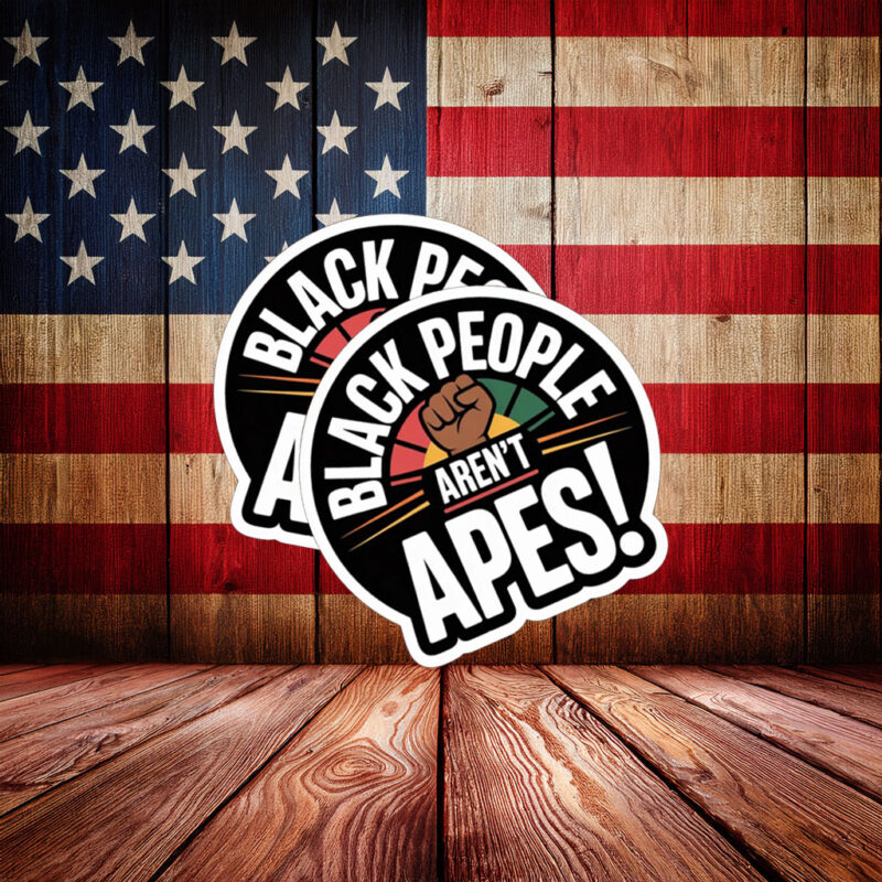 Bold Anti Racism Protest Decal – Black People Aren’t Apes Sticker