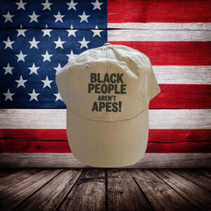 Embroidered Black People Aren't Apes Cap – Anti-Racist Statement Cap