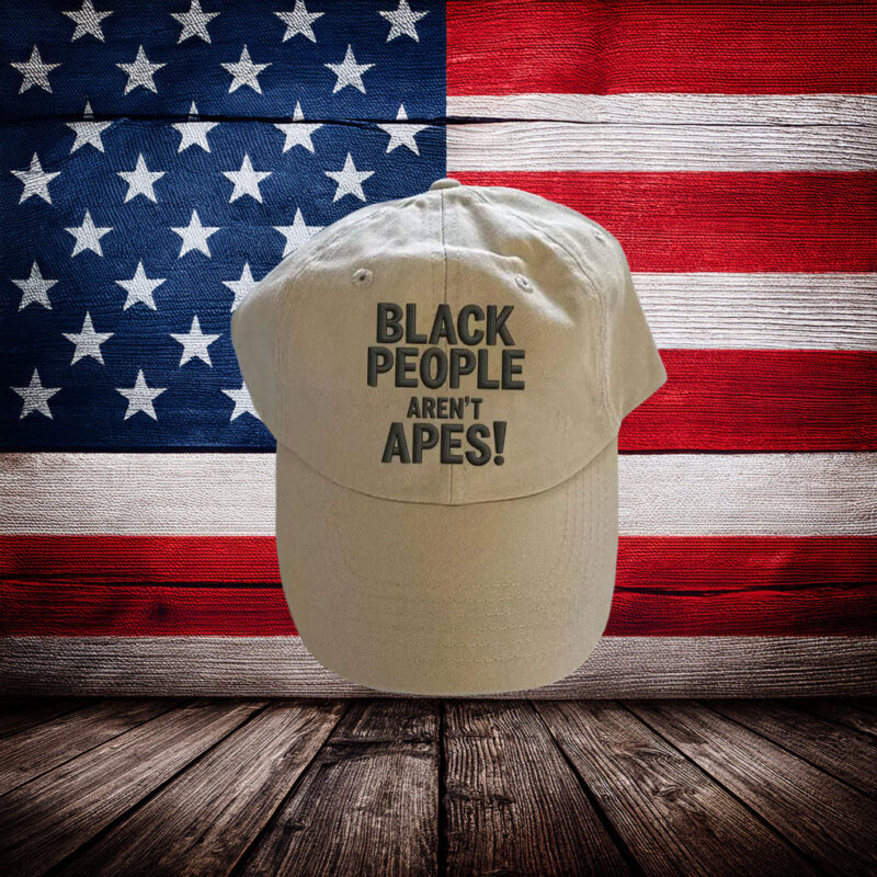 Embroidered Black People Aren't Apes Cap – Anti-Racist Statement Cap