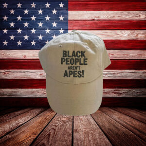 Embroidered Black People Aren't Apes Cap – Anti-Racist Statement Cap