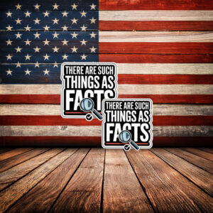 There Are Such Things As Facts Sticker