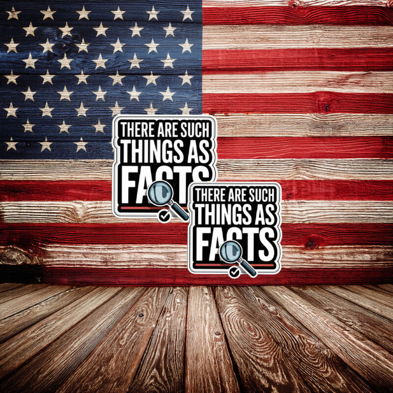 There Are Such Things As Facts Sticker