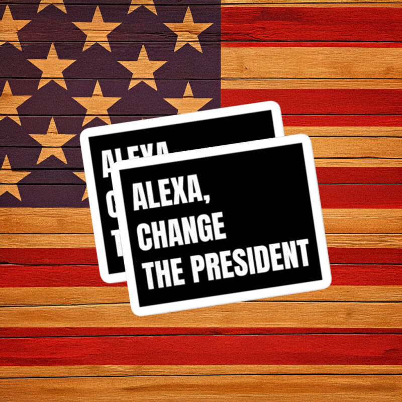 Alexa Change the President Political Humor Sticker