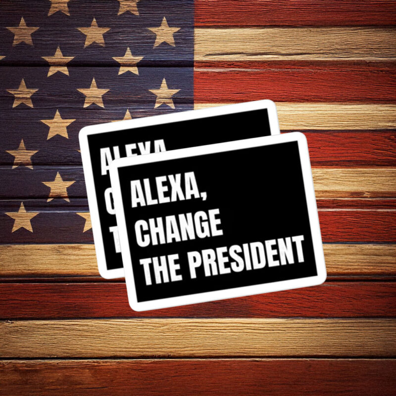 Alexa Change the President Political Humor Sticker