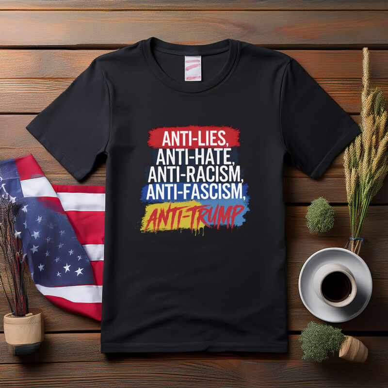 Anti Lies Anti Hate Anti Trump Shirt