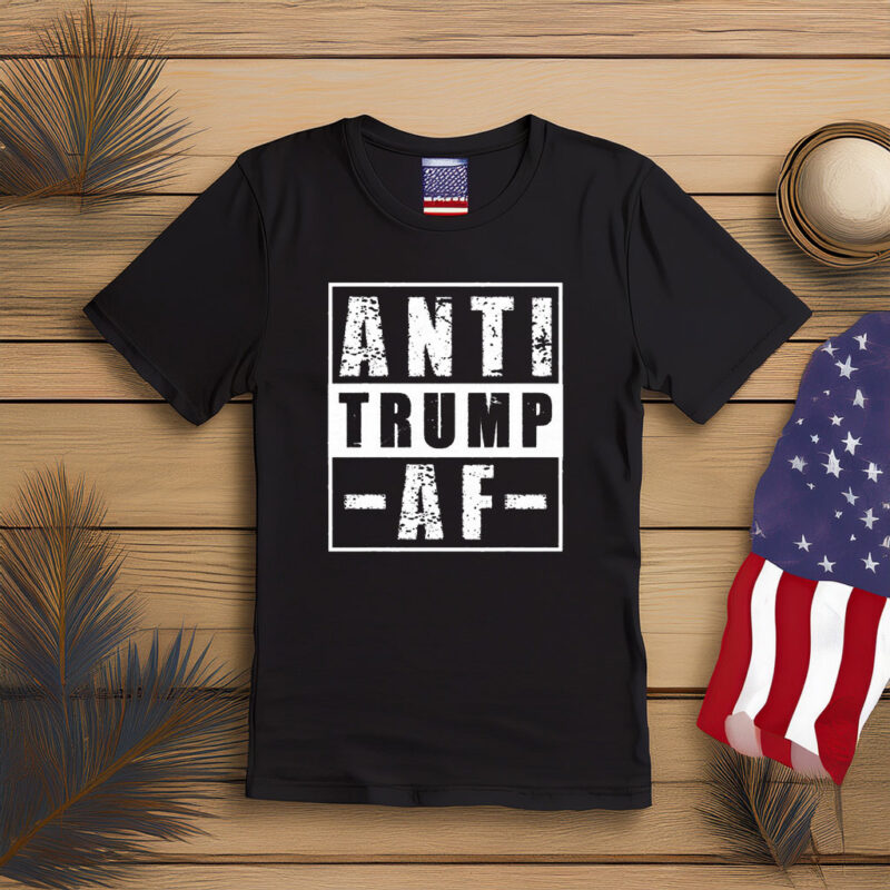  Anti Trump AF Protest Shirt