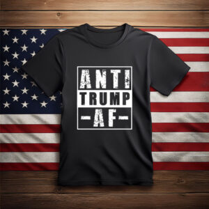 Anti Trump AF Protest Shirt