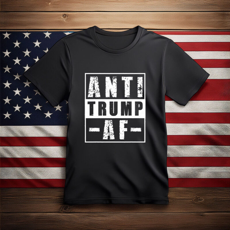  Anti Trump AF Protest Shirt