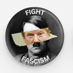 Anti-Trump Pin, "FIGHT FASCISM" Political Pin, Button