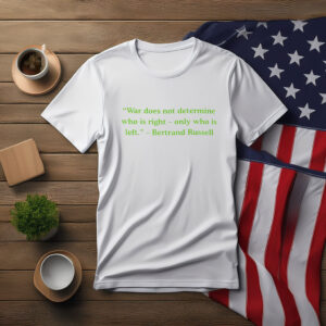 Anti War Humor Quote T-Shirt