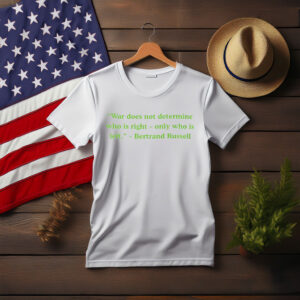 Anti War Humor Quote T-Shirt
