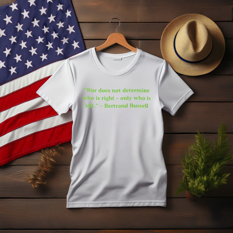 Anti War Humor Quote T-Shirt
