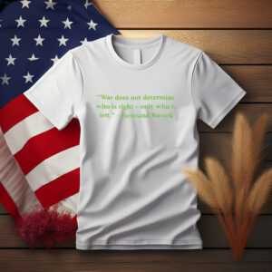 Anti War Humor Quote T-Shirt