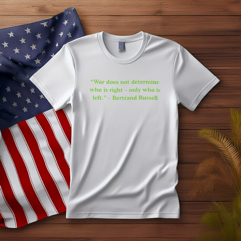Anti War Humor Quote T-Shirt