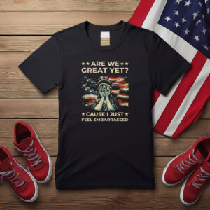 Are We Great Yet Statue of Liberty Protest Shirt