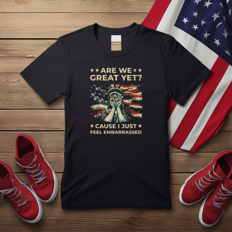 Are We Great Yet Statue of Liberty Protest Shirt