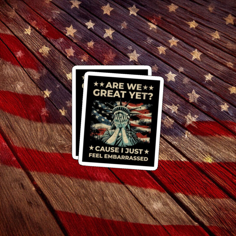 Are We Great Yet Statue of Liberty Protest Sticker