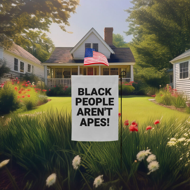 Black People Aren’t Apes Anti-Trump Protest Garden Flag