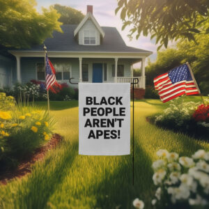 Black People Aren’t Apes Anti-Trump Protest Garden Flag